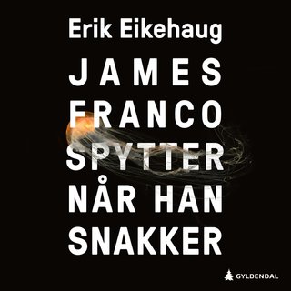 James Franco spytter når han snakker - roman