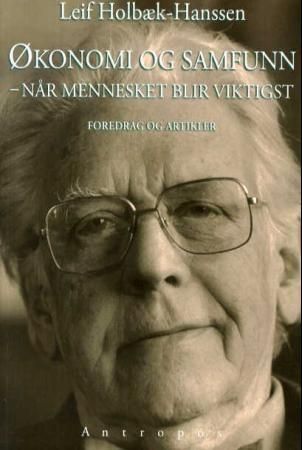 Økonomi og samfunn - når mennesket blir viktigst : foredrag og artikler