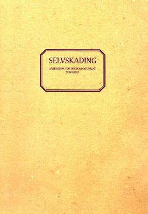 "Forstå selvskading - arbeidsbok for ungdom og voksne : selvhjelp" av Kristy Trautmann