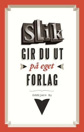 Slik gir du ut på eget forlag