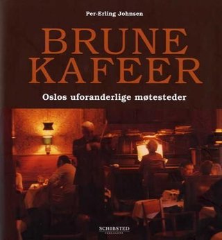 "Brune kafeer - Oslos uforanderlige møtesteder" av Per-Erling Johnsen