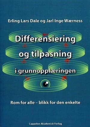"Differensiering og tilpasning i grunnopplæringen - rom for alle - blikk for den enkelte" av Erling Lars Dale