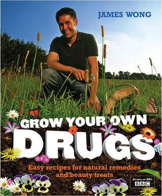 "Grow Your Own Drugs Easy Recipes for Natural Remedies and Beauty Treats" av James Wong