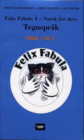 "Felix Fabula 4 - norsk for døve : tegnspråk : tema 1 og 2" av Jorun Gulbrandsen