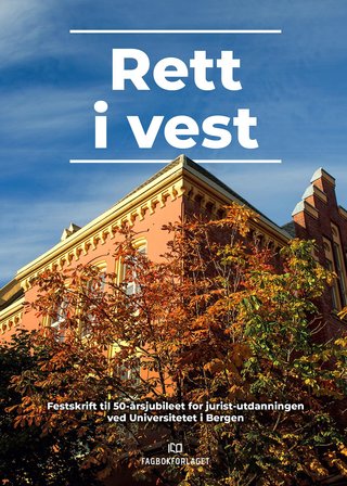 Rett i vest - festskrift til 50-årsjubileet for jurist-utdanningen ved Universitetet i Bergen