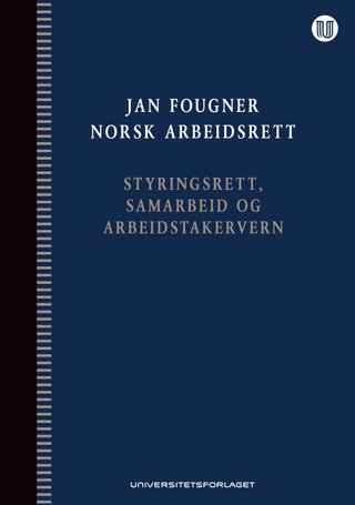 Norsk arbeidsrett - styringsrett, samarbeid og arbeidstakervern