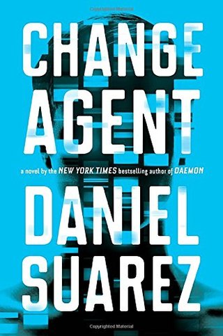 "Change Agent A Novel" av Daniel Suarez