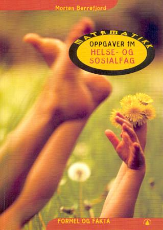 Matematikkoppgaver 1M - helse- og sosialfag : formel og fakta