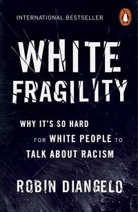 "White fragility ; White fragility why it's so hard for white people to talk about racism : why it's so hard for white people to talk about racism" av Robin J. DiAngelo