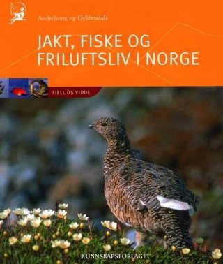 Aschehoug og Gyldendals jakt, fiske og friluftsliv i Norge. Bd. 2 - fjell og vidde