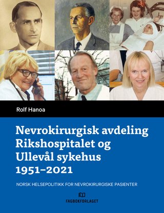 Nevrokirurgisk avdeling Rikshospitalet og Ullevål sykehus 1951-2021 - norsk helsepolitikk for nevrokirurgiske pasienter