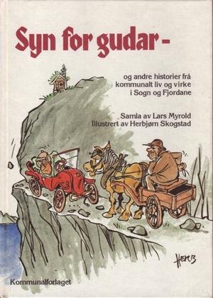 Syn for gudar og andre historier frå kommunalt liv og virke i Sogn og Fjordane