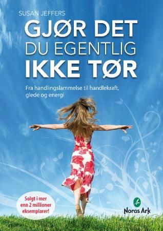 Gjør det du egentlig ikke tør - fra handlingslammelse til handlekraft, glede og energi