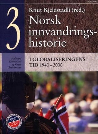 Norsk innvandringshistorie. Bd. 3 - i globaliseringens tid 1940-2000