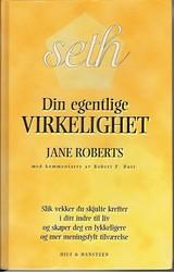 "Din egentlige virkelighet - slik vekker du skjulte krefter i ditt indre liv og skaper deg en lykkeligere og mer meningsfylt tilværelse" av Jane Roberts