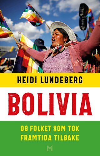 "Bolivia og folket som tok framtida tilbake" av Heidi Lundeberg
