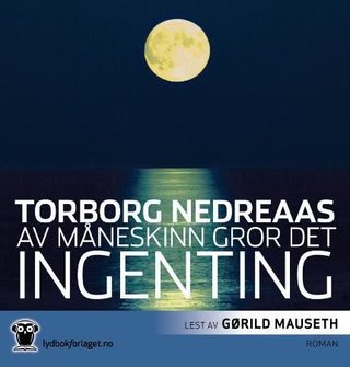 "Av måneskinn gror det ingenting" av Torborg Nedreaas