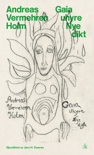"Gaia uhyre nye dikt" av Andreas Vermehren Holm