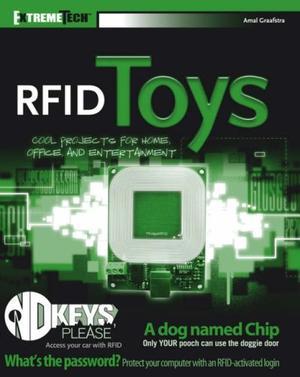 "RFID Toys Cool Projects for Home, Office and Entertainment (ExtremeTech)" av Amal Graafstra