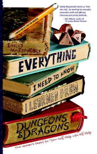 "Everything I Need to Know I Learned from Dungeons & Dragons One Woman's Quest to Trade Self-Help for Elf-Help" av Shelly Mazzanoble