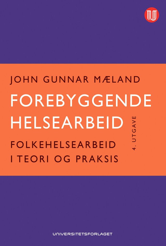 "Forebyggende helsearbeid - folkehelsearbeid i teori og praksis" av John Gunnar Mæland