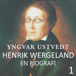 Henrik Wergeland - en biografi 1