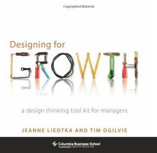 Designing for Growth - A Design Thinking Toolkit for Managers (Columbia Business School Publishing)