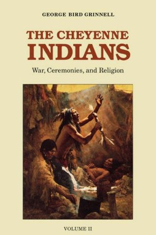 "The Cheyenne Indians War, Ceremonies, and Religion v. 2" av George Bird Grinnell