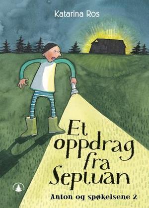 "Et oppdrag fra Septuan - Anton og spøkelsene 2" av Katarina Ros