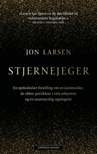 Stjernejeger - en spektakulær fortelling om en jazzmusiker, de eldste partiklene i vårt solsystem og en usannsynlig oppdagelse