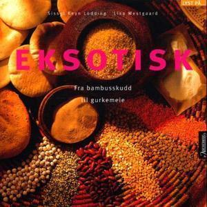 "Eksotisk - fra bambusskudd til gurkemeie" av Sissel Keyn Lodding