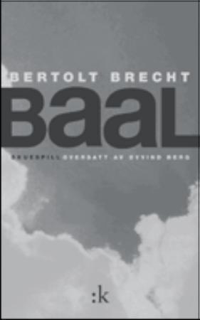 "Baal - den onde, asosiale" av Bertolt Brecht