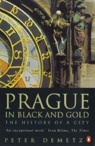 Prague in Black and Gold - The History of a City