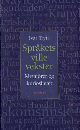 "Språkets ville vekster metaforer og kuriositeter" av Ivar Tryti