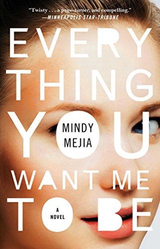 Everything You Want Me to Be - A Novel