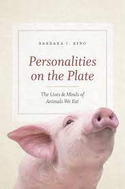 "Personalities on the Plate The lives and minds of animals we eat" av Barbara J. King