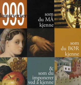 "999 kunstverk - som du må kjenne, som du bør kjenne, & som du imponerer ved å kjenne" av Lars Martin Fosse