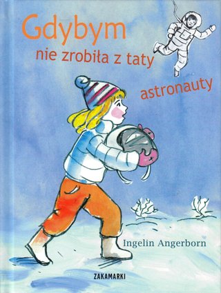 Hvis jeg bare ikke hadde gjort pappa til astronaut (Polsk)
