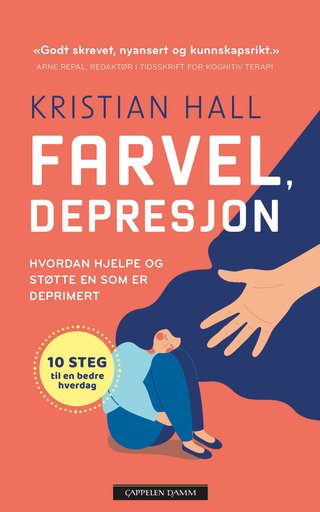 "Farvel, depresjon hvordan hjelpe og støtte en som er deprimert" av Kristian Hall