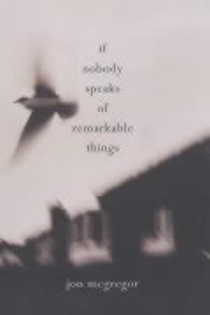 "If nobody speaks of remarkable things" av Jon McGregor