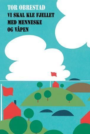 Vi skal kle fjellet med menneske og våpen - roman