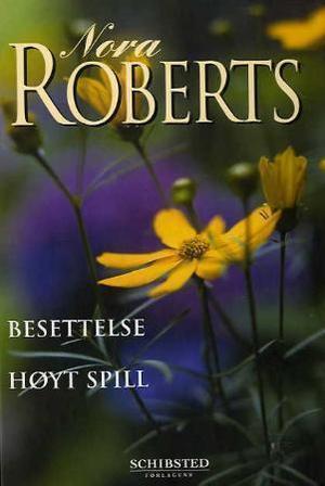 "Besettelse ; Høyt spill" av Nora Roberts
