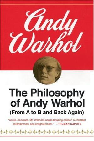The Philosophy of Andy Warhol - From A to B and Back Again (Harbrace Paperbound Library ; Hpl 75)