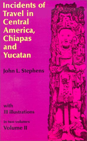 "Incidents of Travel in Central America, Chiapas and Yucatan v. 2 (Incidents of Travel in Central America, Chiapas & Yucatan)" av John L. Stephens
