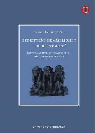 "Bedriftens hemmelighet - og rettighet? - immaterialrett, kontraktsrett og konkurranserett møtes" av Harald Irgens-Jensen