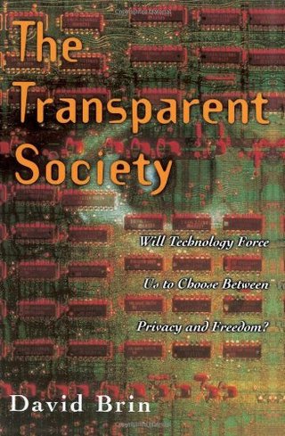 "The Transparent Society Will Technology Force Us To Choose Between Privacy And Freedom?" av David Brin