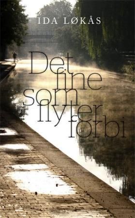 "Det fine som flyter forbi" av Ida Løkås