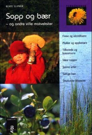 "Sopp og bær - og andre ville vekster" av Beate Slipher