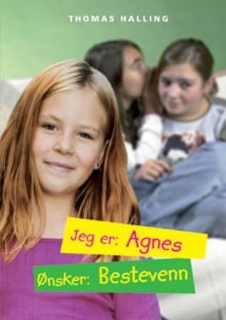 Jeg er: Agnes, ønsker: bestevenn