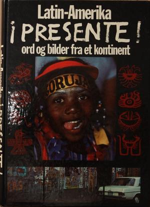 Latin-Amerika i Presente! Ord og bilder fra et kontinent